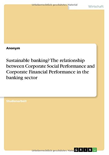 Sustainable banking? The relationship between Corporate Social Performance and Corporate Financial Performance in the banking sector