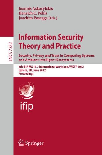 Information Security Theory and Practice. Security, Privacy and Trust in Computing Systems and Ambient Intelligent Ecosystems: 6th I.F.I.P. W.G. 11.2 ... (Lecture Notes in Computer Science)