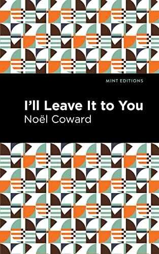 I'll Leave It to You (Mint Editions―Plays)