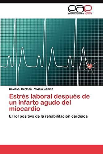 Estrés laboral después de un infarto agudo del miocardio: El rol positivo de la rehabilitación cardíaca