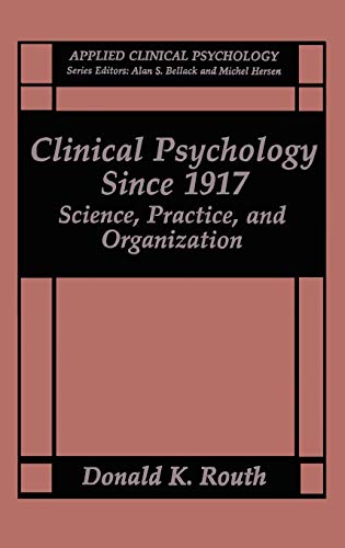 Clinical Psychology Since 1917: Science, Practice, and Organization (NATO Science Series B:)