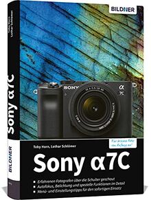 Sony alpha 7C: Das umfangreiche Praxisbuch zur Sony a7C