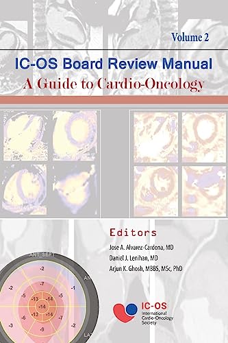 International Cardio-Oncology Society (IC-OS) Board Review Manual A Guide to Cardio-Oncology Volume 2