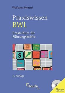 Praxiswissen BWL. Crash- Kurs für Führungskräfte