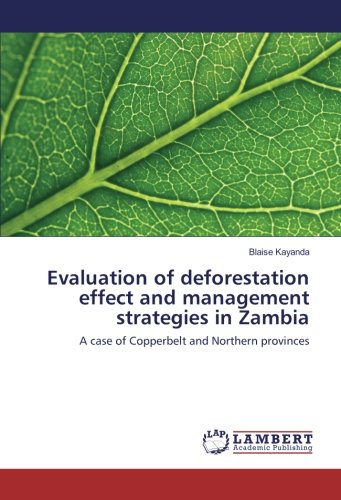 Evaluation of deforestation effect and management strategies in Zambia: A case of Copperbelt and Northern provinces