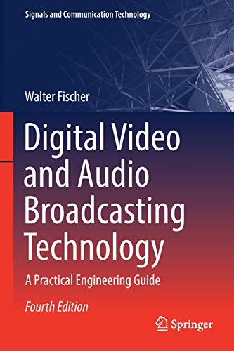 Digital Video and Audio Broadcasting Technology: A Practical Engineering Guide (Signals and Communication Technology)