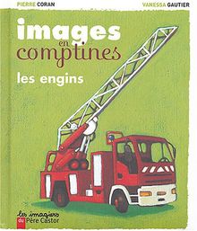 Images en comptines. Les engins