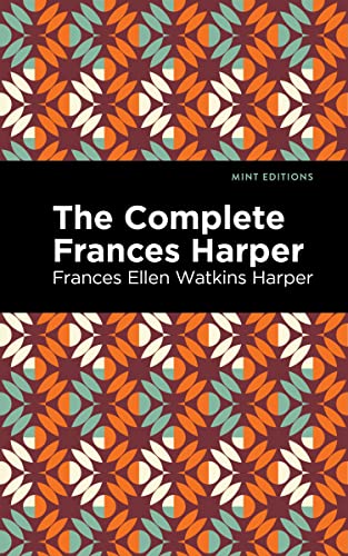 The Complete Frances Harper (Mint Editions―Black Narratives)
