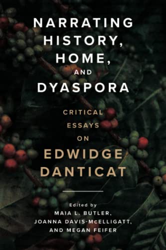 Narrating History, Home, and Dyaspora: Critical Essays on Edwidge Danticat