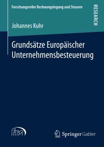 Grundsätze Europäischer Unternehmensbesteuerung (Forschungsreihe Rechnungslegung und Steuern)