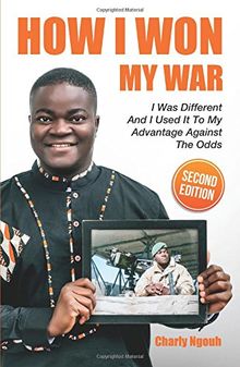 How I Won My War: I Was Different And I Used It To My Advantage Against The Odds