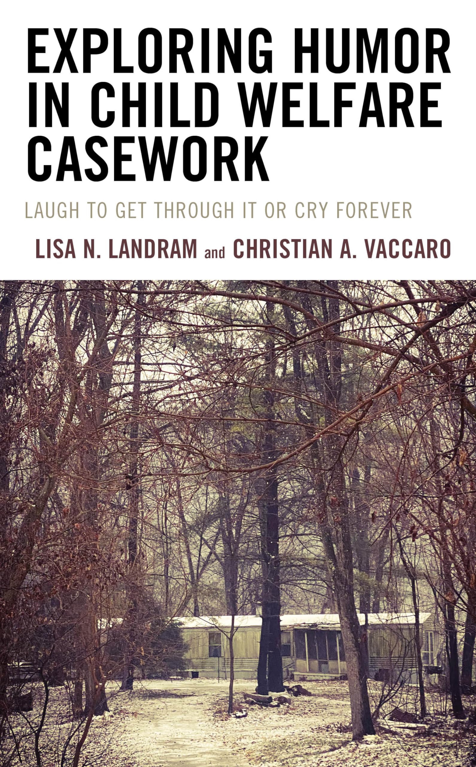 Exploring Humor in Child Welfare Casework: Laugh To Get Through It or Cry Forever