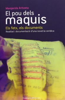 El pou dels maquis: els fets, els documents : Realitat i documentació d'una novel·la verídica (El Tinter, Band 127)