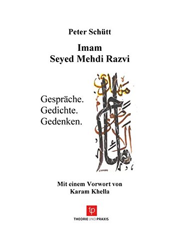 Imam Seyed Mehdi Razvi: Gespräche. Gedichte. Gedenken