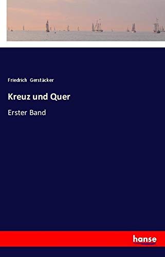 Kreuz und Quer: Erster Band