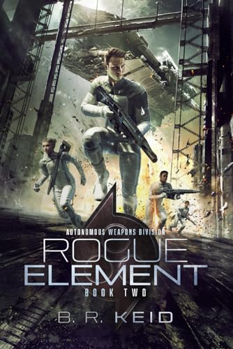 Rogue Element (Autonomous Weapons Division, Band 2)