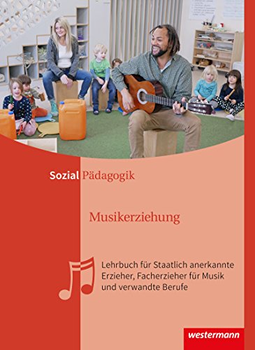 Musikerziehung: Lehrbuch für Staatlich anerkannte Erzieher, Facherzieher für Musik und verwandte Berufe: Schülerband