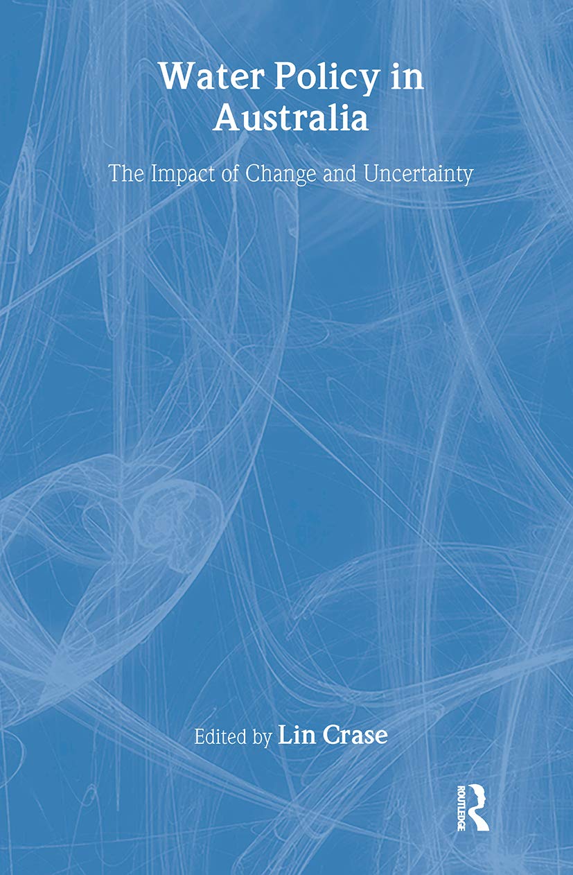 unbekannt Water Policy In Australia, The Impact Of Change And Uncertainty (Issues In Water Resource Policy)