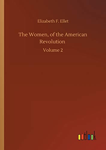 The Women, of the American Revolution: Volume 2
