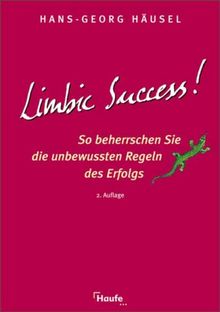 Limbic Success: So beherschen Sie die unbewussten Regeln des Erfolgs