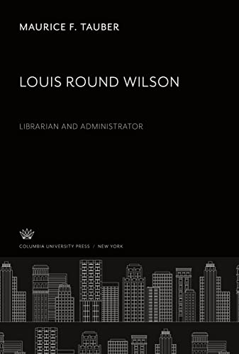 Louis Round Wilson. Librarian and Administrator