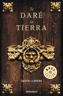 Te daré la tierra (BEST SELLER, Band 26200)