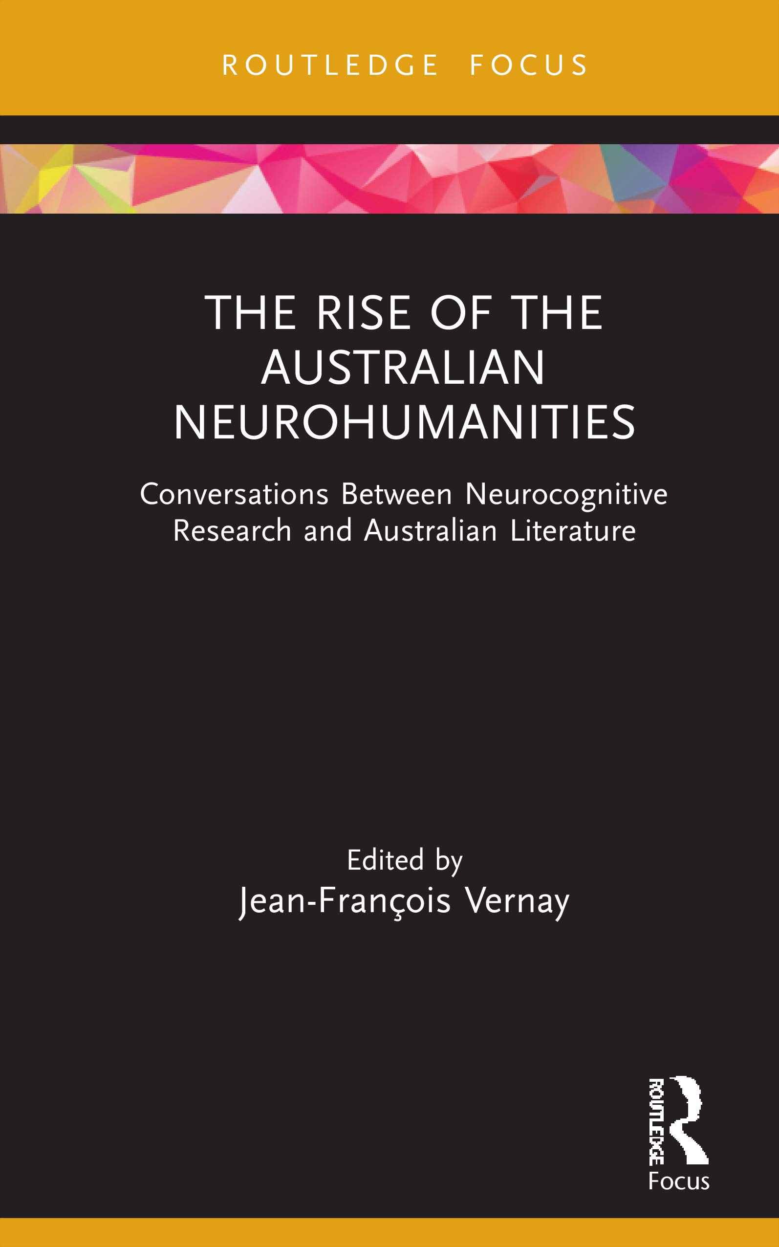 The Rise of the Australian Neurohumanities: Conversations Between Neurocognitive Research and Australian Literature (Routledge Focus on Literature)