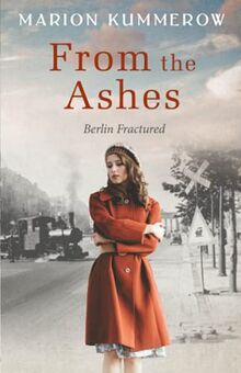 From the Ashes: A Gripping Post World War Two Historical Novel (Berlin Fractured, Band 1)