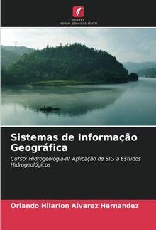 Sistemas de Informação Geográfica: Curso: Hidrogeologia-IV Aplicação de SIG a Estudos Hidrogeológicos
