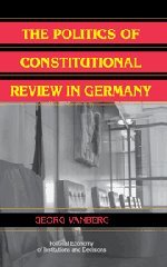 The Politics of Constitutional Review in Germany (Political Economy of Institutions and Decisions)