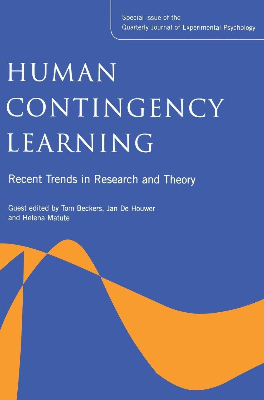 Human Contingency Learning: Recent Trends in Research and Theory: A Special Issue of the Quarterly Journal of Experimental Psychology (Special Issues of the Quarterly Journal of Experimental Psyc)
