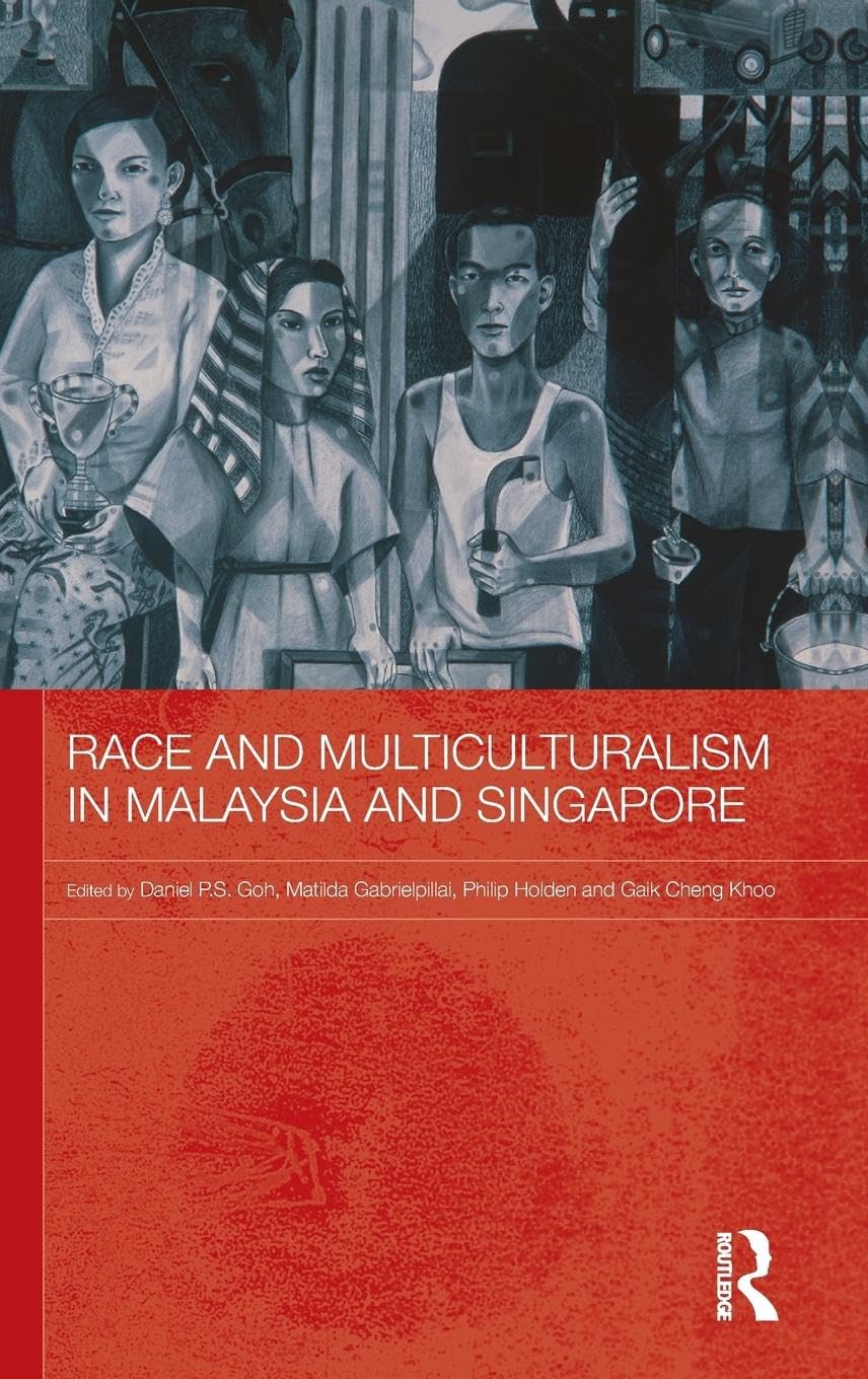 Race and Multiculturalism in Malaysia and Singapore (Routledge Malaysian Studies, Band 8)