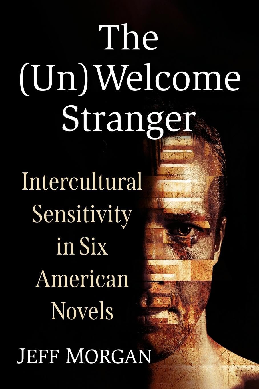 The (Un)Welcome Stranger: Intercultural Sensitivity in Six American Novels