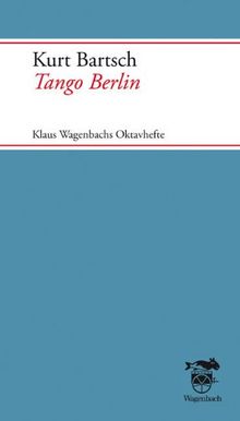Tango Berlin: Klaus Wagenbachs Oktavhefte von Kurt Bartsch | Buch | Zustand sehr gut