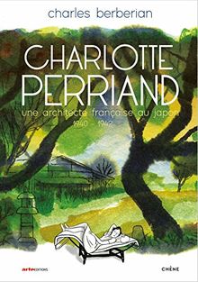 Charlotte Perriand: Une architecte française au Japon (1940-1942) von Berberian, Charles  | Buch | Zustand gut