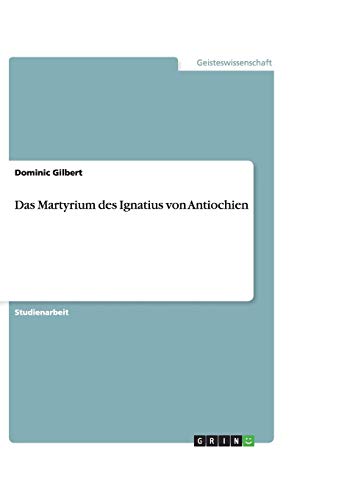 Das Martyrium des Ignatius von Antiochien