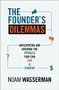 Founder's Dilemmas: Anticipating and Avoiding the Pitfalls That Can Sink a Startup (Kauffman Foundation Series on Innovation and Entrepreneurship)