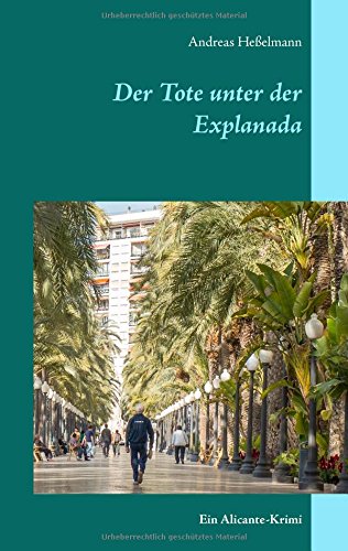 Der Tote unter der Explanada: Ein Alicante-Krimi