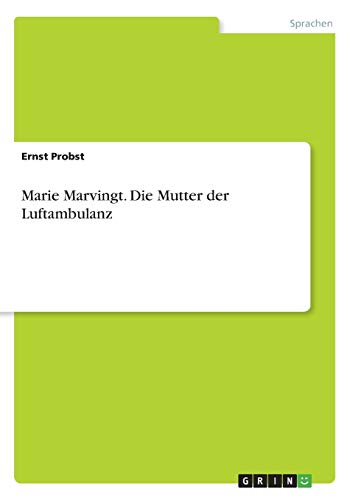 Marie Marvingt. Die Mutter der Luftambulanz