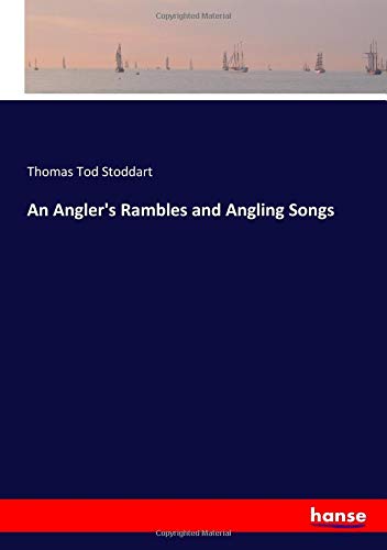 An Angler's Rambles and Angling Songs