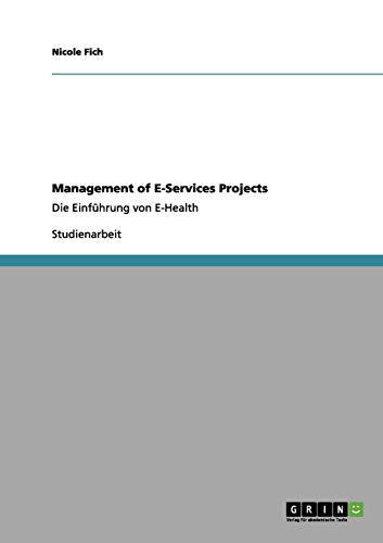 Management of E-Services Projects: Die Einführung von E-Health