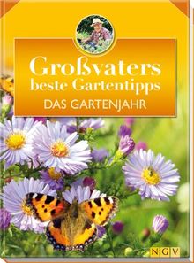 Das Gartenjahr: Großvaters beste Gartentipps