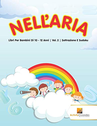 Nell'Aria : Libri Per Bambini Di 10 - 12 Anni | Vol. 2 | Sottrazione E Sudoku