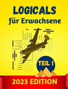 Logicals für Erwachsene Teil 1: Eine illustrierte Sammlung von Logikrätseln (Logical Rätselbuch, Band 1)