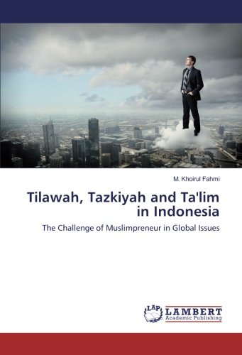 Tilawah, Tazkiyah and Ta'lim in Indonesia: The Challenge of Muslimpreneur in Global Issues