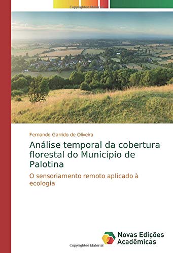 Análise temporal da cobertura florestal do Município de Palotina: O sensoriamento remoto aplicado à ecologia