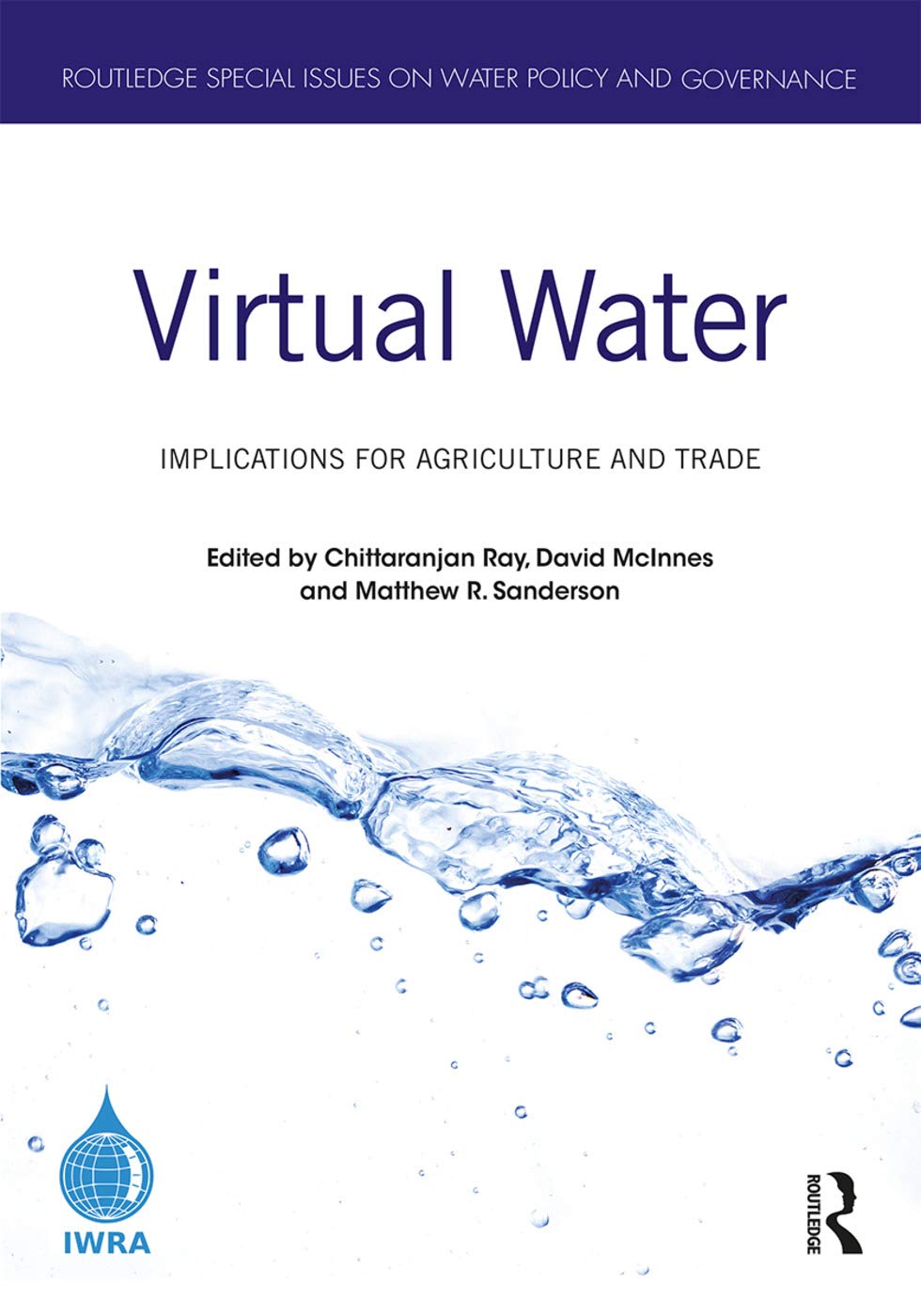 Virtual Water: Implications for Agriculture and Trade (Routledge Special Issues on Water Policy and Governance)
