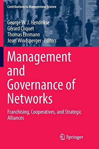 Management and Governance of Networks: Franchising, Cooperatives, and Strategic Alliances (Contributions to Management Science)