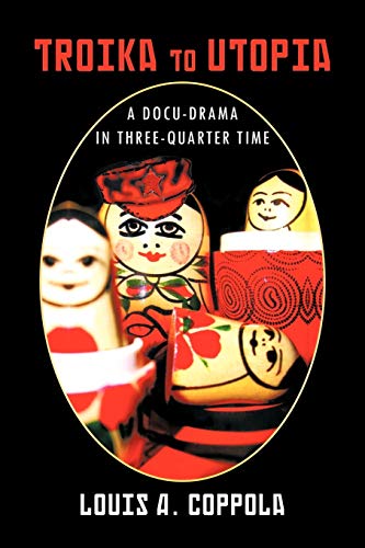 Troika to Utopia: A Docu-Drama in Three-Quarter Time