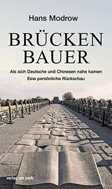 Brückenbauer: Als sich Deutsche und Chinesen nahe kamen. Eine persönliche Rückschau